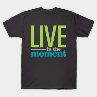 Live In The Moment T-Shirt